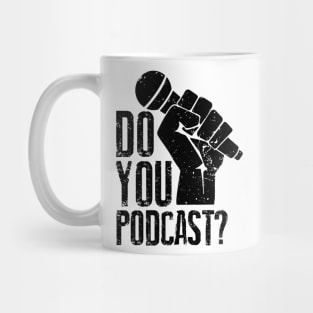 Do You Podcast? Mug